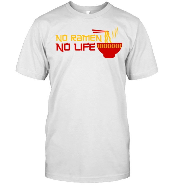 No Ramen No Life Asian Noodle T-Shirt No Ramen No Life Asian Noodle T-Shirt