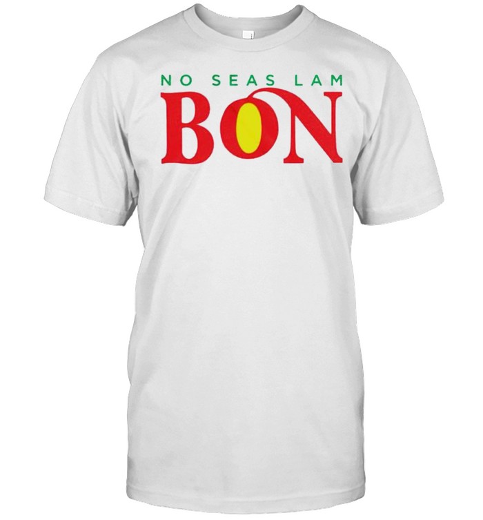 No Seas Lam Bon T-Shirt No Seas Lam Bon T-Shirt