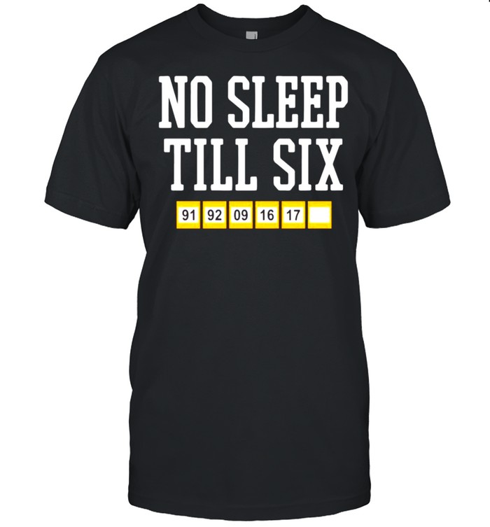 No Sleep Till Six T-Shirt