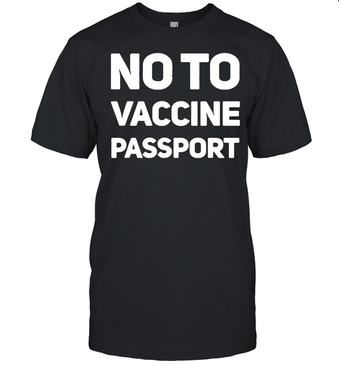 No To Vaccine Passport T-Shirt