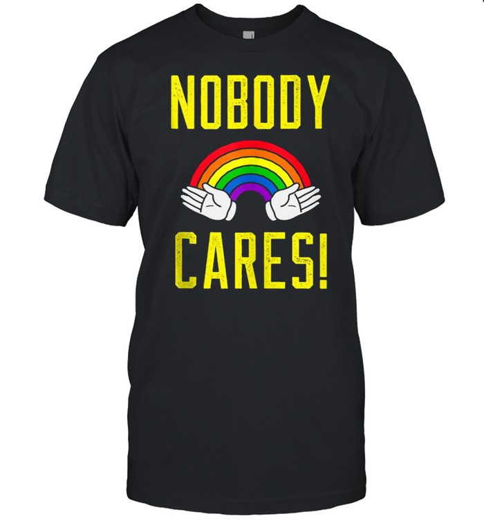Nobody Cares! Rainbow T-Shirt