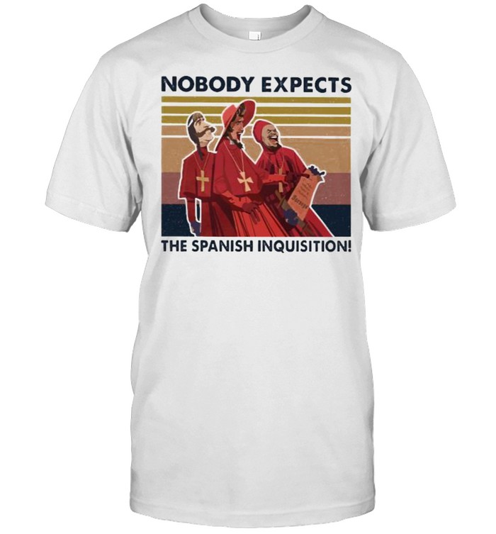 Nobody Expects The Spanish Inquisition Vintage T-Shirt Nobody Expects The Spanish Inquisition Vintage T-Shirt