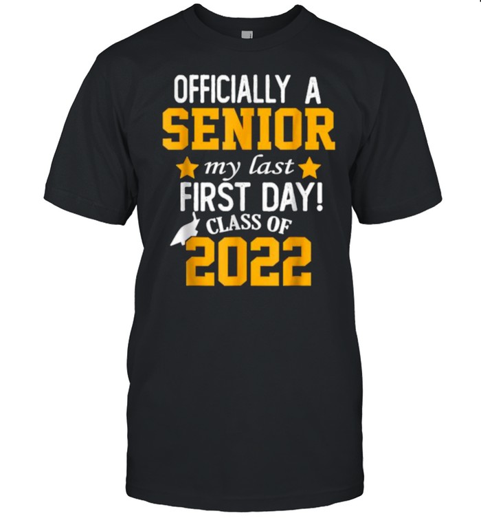 Officially A Senior My Last First Day Class Of 2022 Back To School T-Shirt