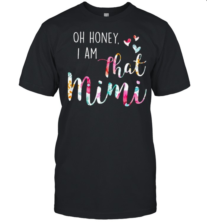 Oh Honey I Am That Mimi Flower T-Shirt