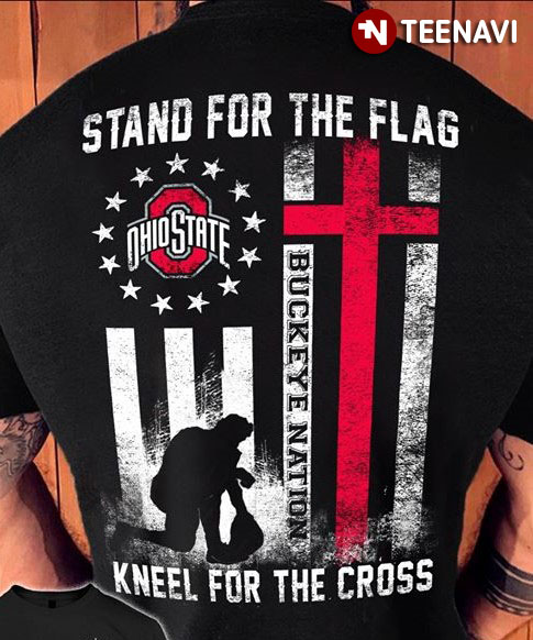 Ohio State Buckeyes Stand For The Flag Kneel For The Cross Dawg Nation T-Shirt