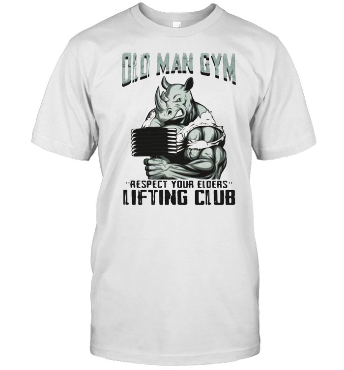 Old Man Gym Respect Your Elders Lifting Club T-Shirt