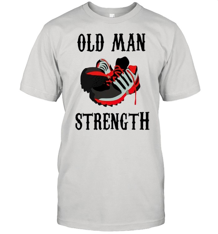 Old Man Strength T-Shirt