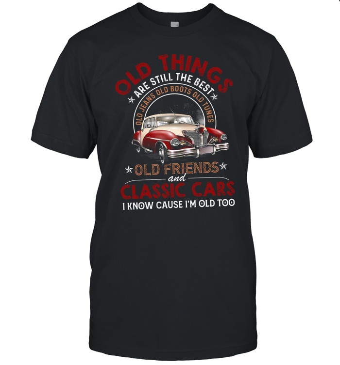 Old Things Are Still The Best Old Jeans Old Boots Odl Tunes T-Shirt