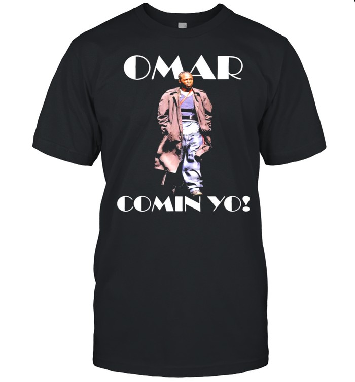 Omar Comin Yo T-Shirt
