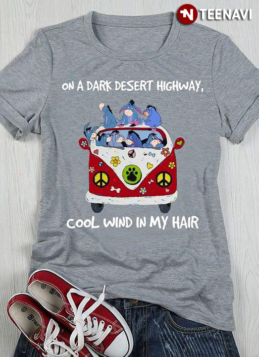 On A Dark Desert Highway Cool Wind In My Hair Hippie Bus Eeyore T-Shirt