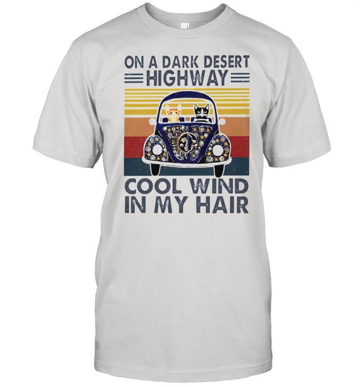 On A Dark Desert Highway Cool Wind In My Hair Vintage T-Shirt