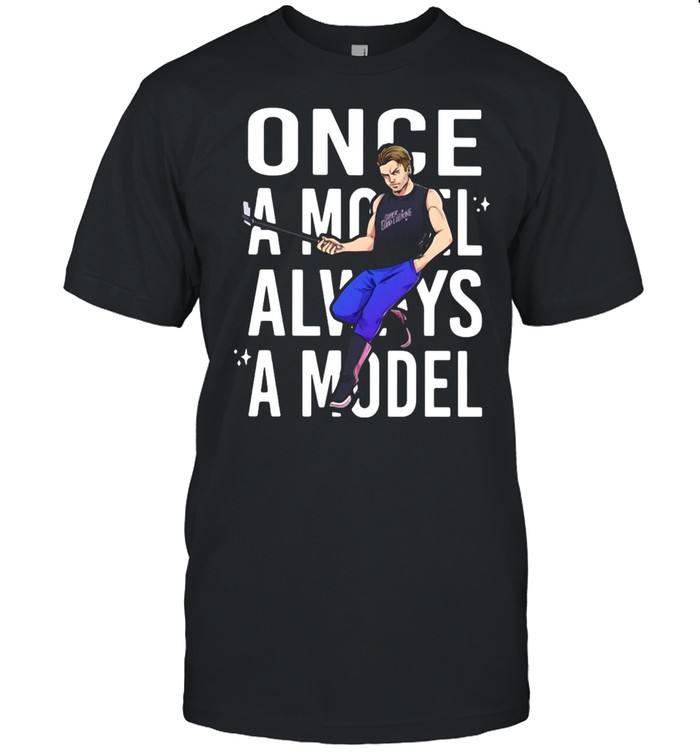 Once A Model Always A Model T-Shirt