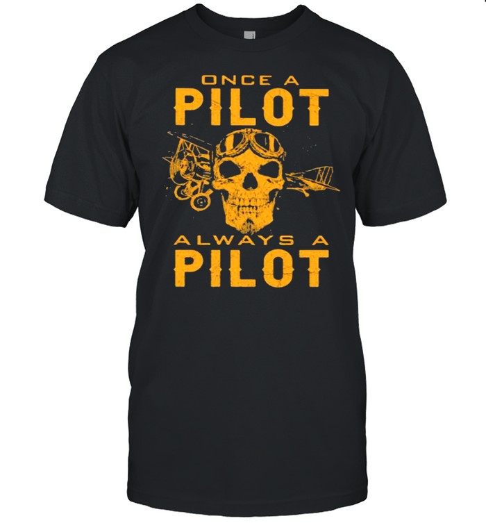 Once A Pilot Always A Pilot Skull T-Shirt