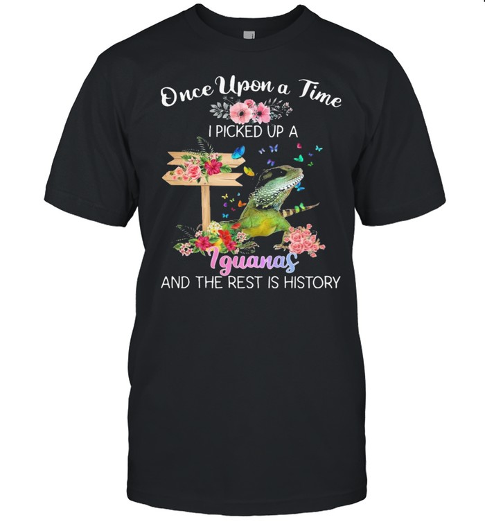 Once Upon A Time I Picked Up A Iguanas T-Shirt