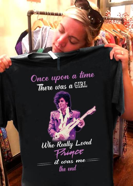 Once Upon A Time There Was A Girl Who Really Loved Prince It Was Me T-Shirt