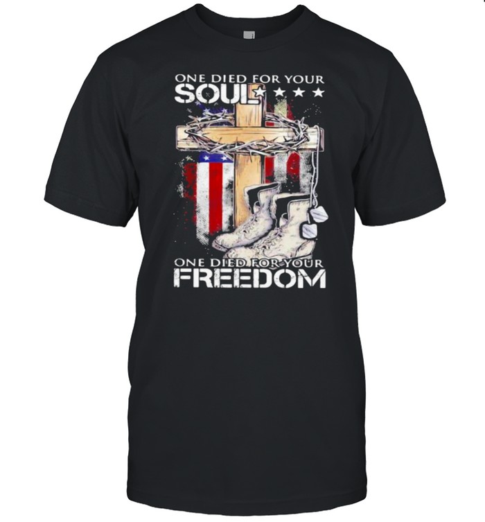 One Died For Your Soul One Died For Your Freedom Boost Jesus American Flag T-Shirt