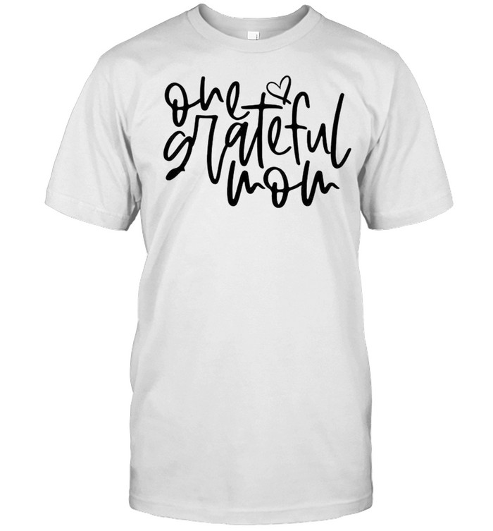 One Grateful Mom T-Shirt One Grateful Mom T-Shirt