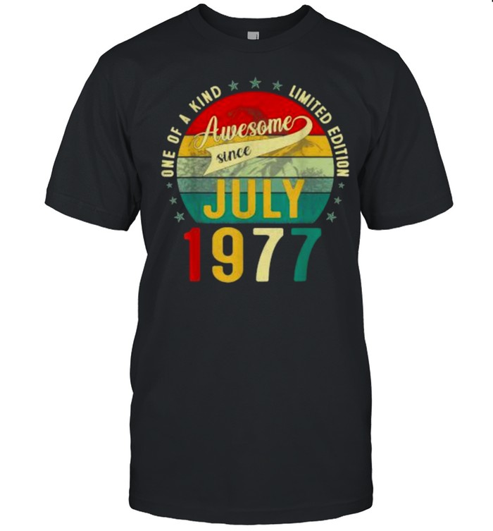 One Of A Kind Limited Edition Awesome Sice July 1977 44 Years Old Vintage T-Shirt One Of A Kind Limited Edition Awesome Sice July 1977 44 Years Old Vintage T-Shirt