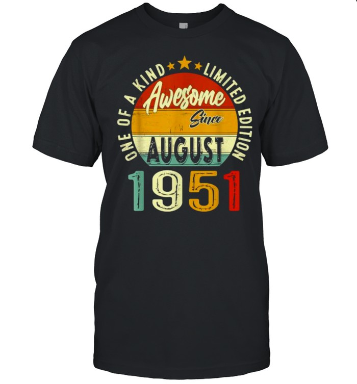 One Of A Kind Limited Edition Awesome Since August 1951 Vintage T-Shirt One Of A Kind Limited Edition Awesome Since August 1951 Vintage T-Shirt