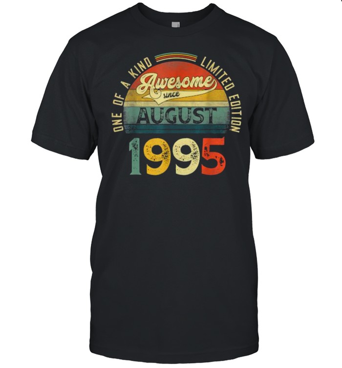 One Of A Kind Limtited Edition Awesome Since August 1995 Vintage T-Shirt One Of A Kind Limtited Edition Awesome Since August 1995 Vintage T-Shirt
