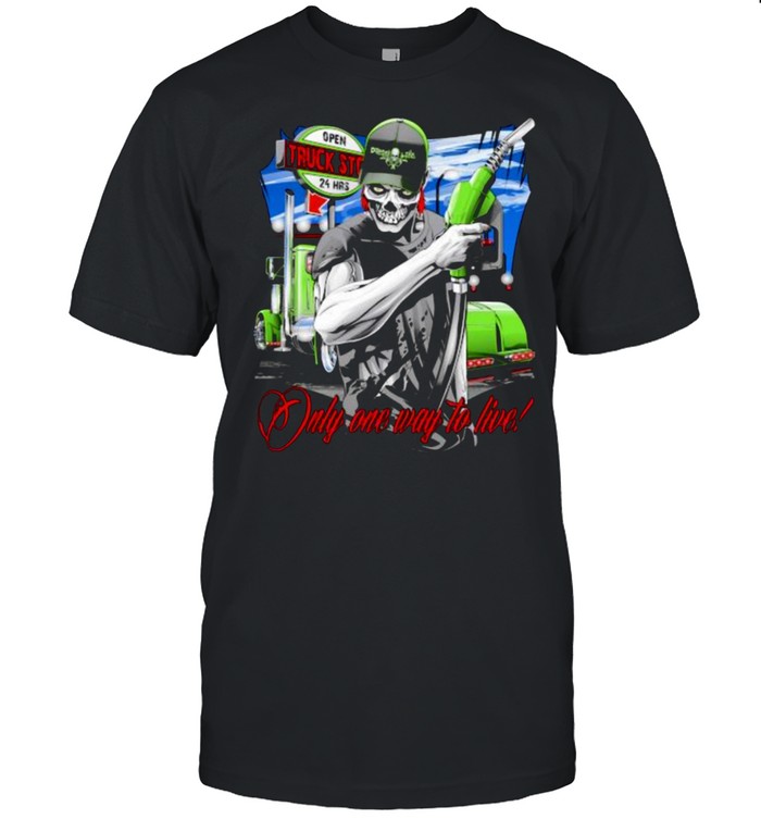 Only One Way To Live Skull T-Shirt