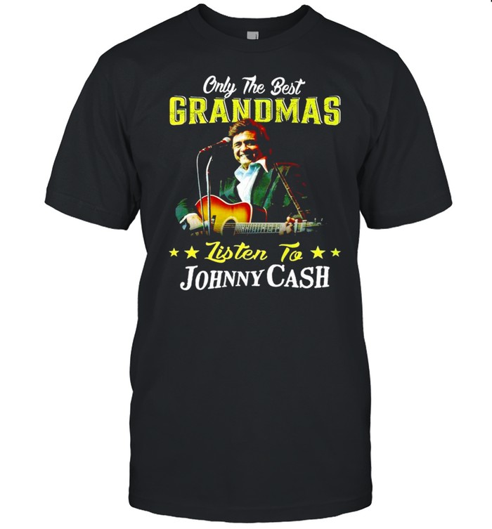 Only The Best Grandmas Listen To Johnny Cash T-Shirt