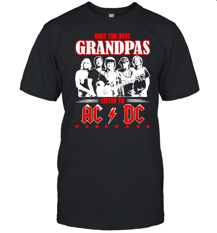 Only The Best Grandpas Listen To Acdc Rock Band T-Shirt