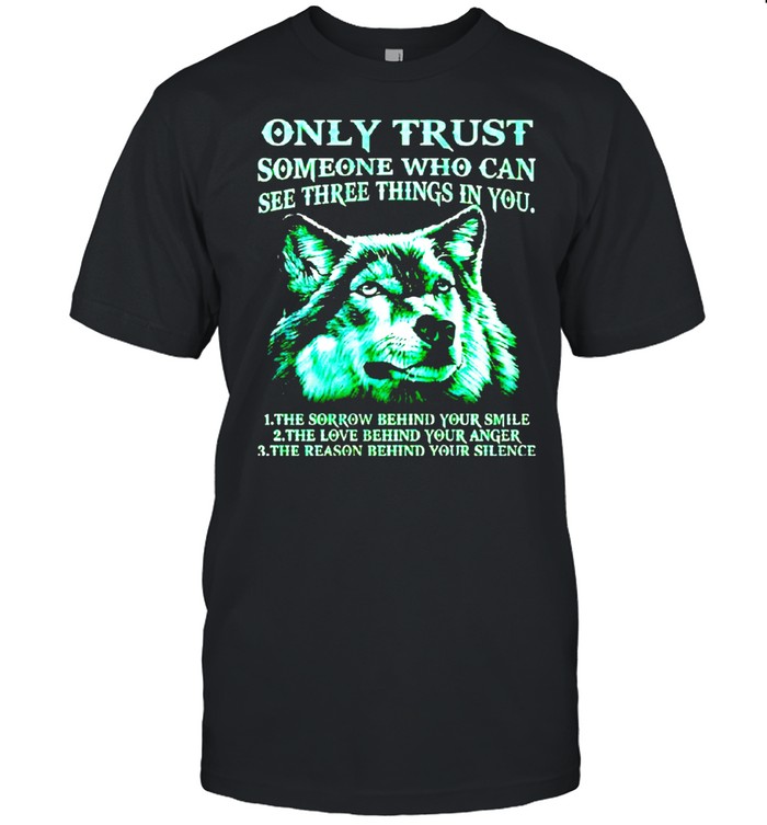 Only Trust Someone Who Can See Three Things In You T-Shirt Only Trust Someone Who Can See Three Things In You T-Shirt