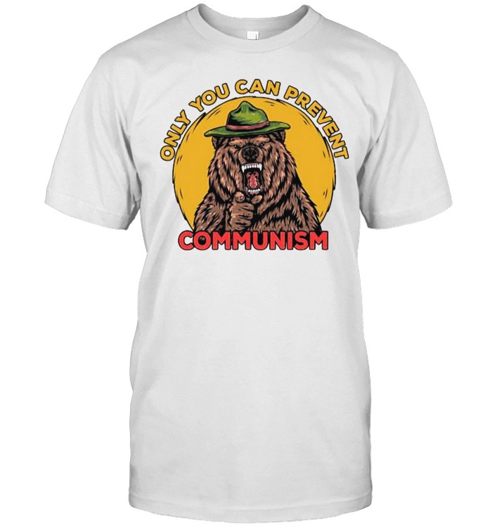 Only You Can Prevent Communism Camping Bear T-Shirt Only You Can Prevent Communism Camping Bear T-Shirt