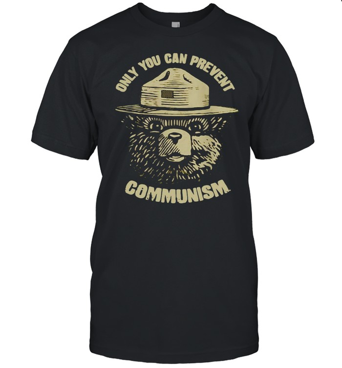 Only You Can Prevent Communism T-Shirt Only You Can Prevent Communism T-Shirt