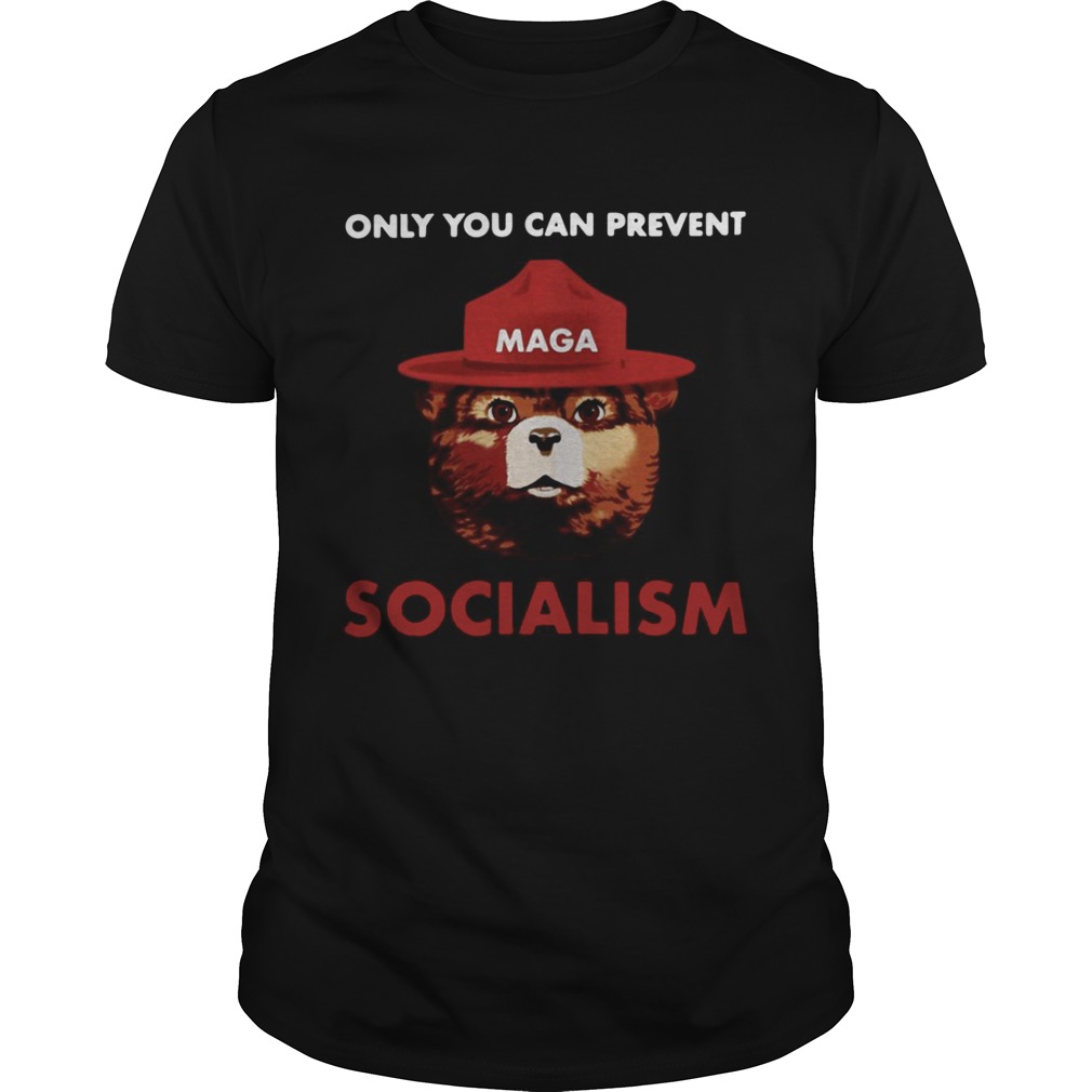 Only You Can Prevent Socialism T-Shirts Only You Can Prevent Socialism T-Shirts