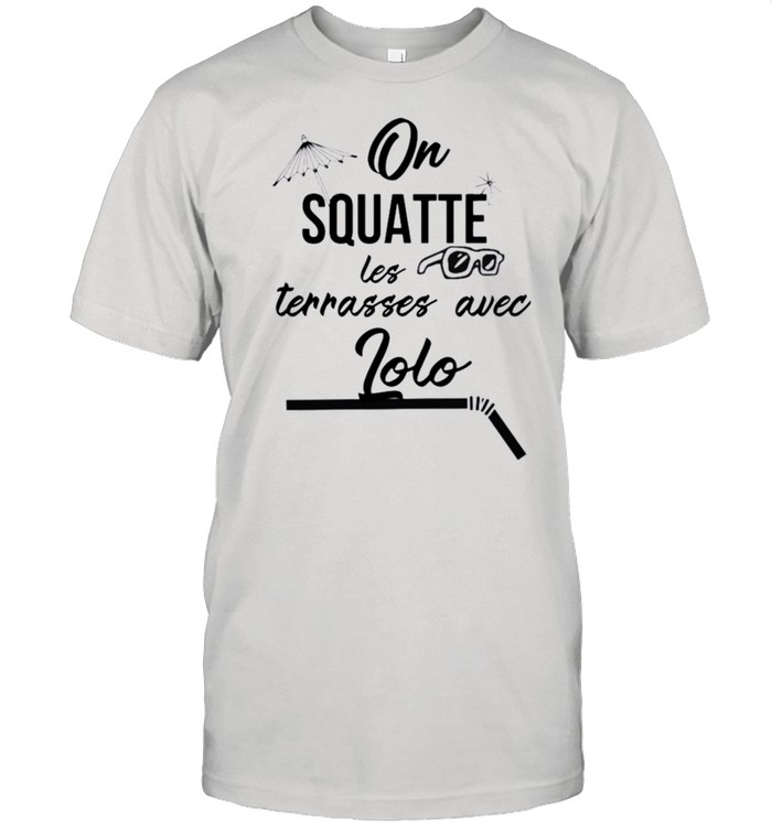 On Squatter Les Terrasses Avec Lolo T-Shirt On Squatter Les Terrasses Avec Lolo T-Shirt
