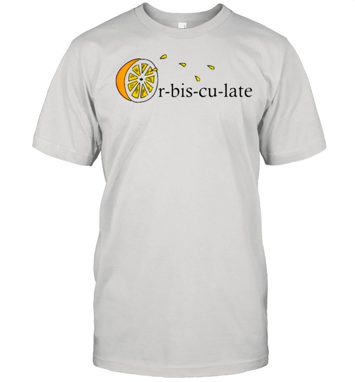 Orbisculate Juice Lemon Definition Accidentally Squirt Juice T-Shirt