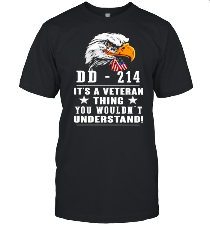 Original Dd 214 Its A Veteran Thing Wouldnt Understand Eagle T-Shirt