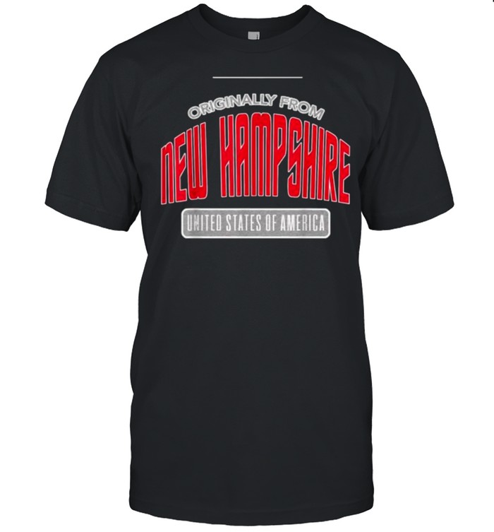 Originally From Hampshire United States Of America My Ho T-Shirt Originally From Hampshire United States Of America My Ho T-Shirt