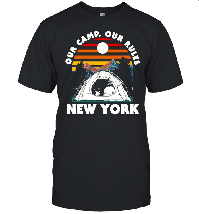 Our Camp Our Rules York Camping Nyc Camper Hiking T-Shirt