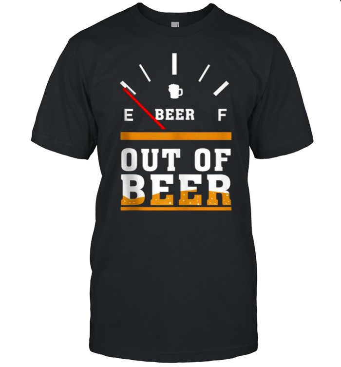 Out Of Beer T-Shirt Out Of Beer T-Shirt