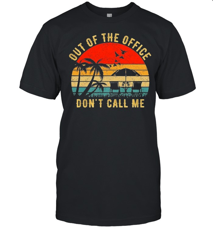 Out Of The Office Dont Call Me Vintage T-Shirt