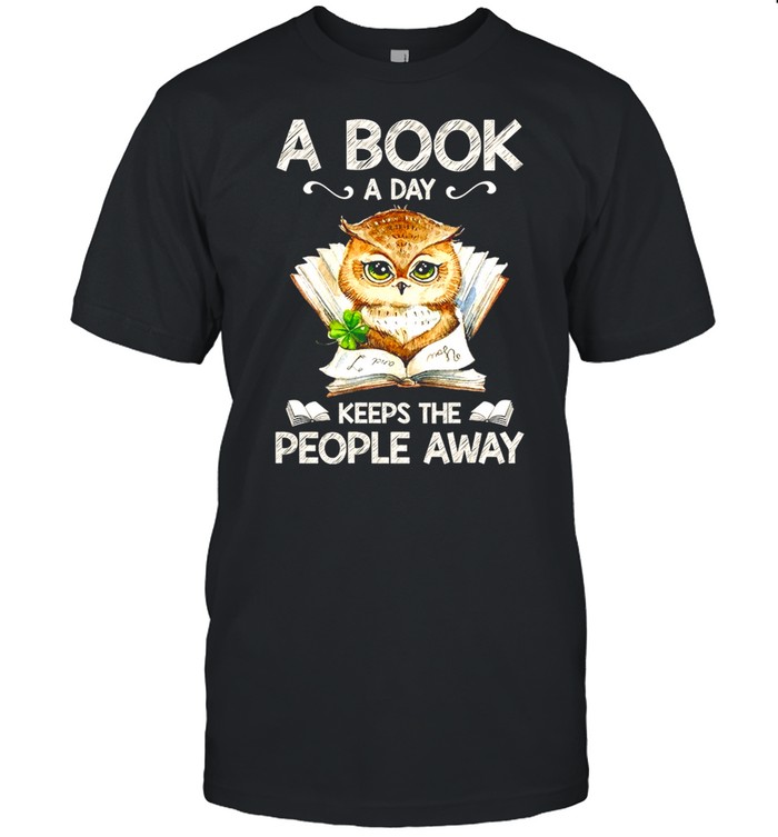 Owl A Book A Day Keeps The People Away T-Shirt Owl A Book A Day Keeps The People Away T-Shirt