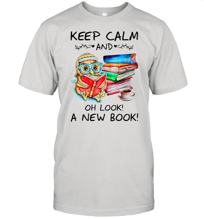 Owl Keep Calm And Oh Look A Book T-Shirt
