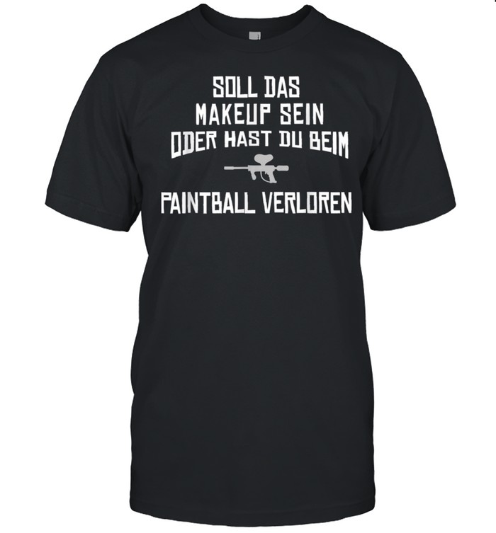 Paintballer Soll Das Makeup Sein Zubehor Paintball T-Shirt