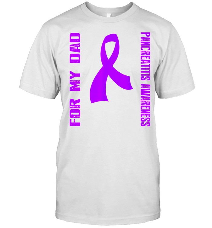 Pancreatitis Awareness For My Dad T-Shirt Pancreatitis Awareness For My Dad T-Shirt