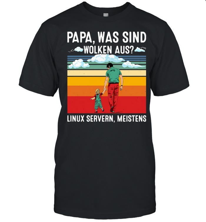 Papa Was Sind Wolken Aus Linux Servern Meistens Vintage Retro T-Shirt