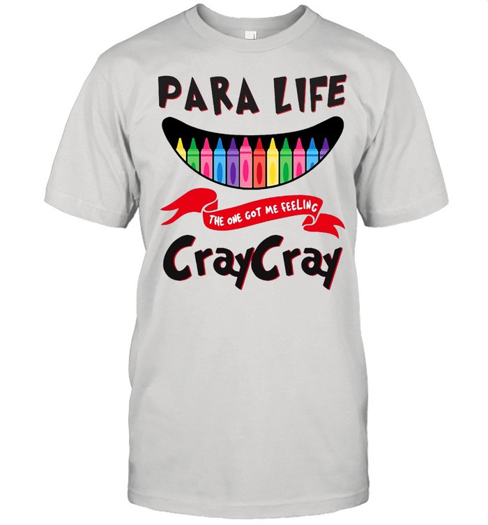 Para Life The One Got Me Feeling Craycray T-Shirt Para Life The One Got Me Feeling Craycray T-Shirt