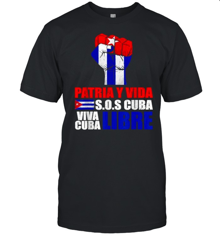 Patria Y Vida Sos Cuba Viva Cuba Libre Cuba Flag T-Shirt