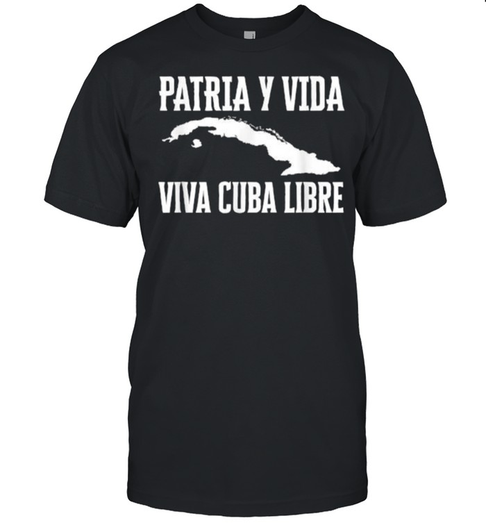 Patria Y Vida Viva Cuba Libre T-Shirt