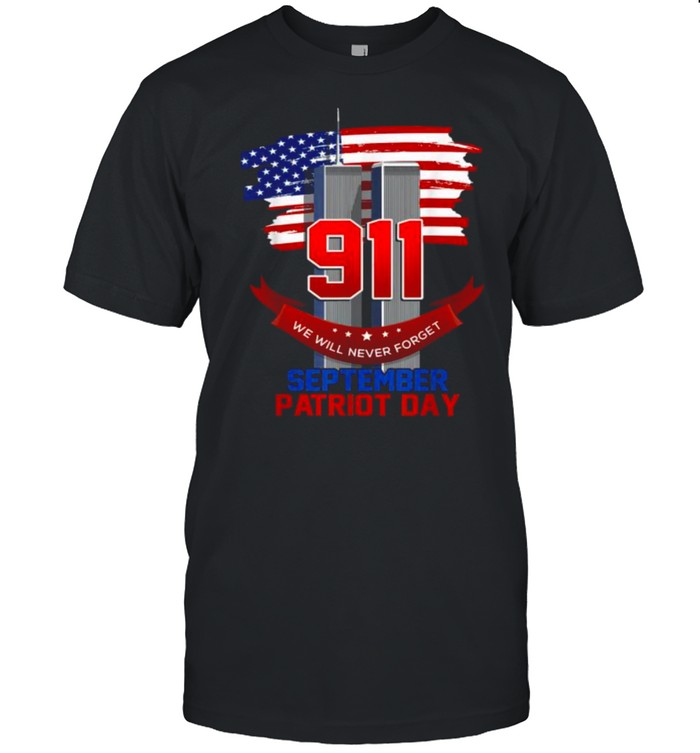Patriot Day September 911 Memorial We Never Forget Usa Flag T-Shirt