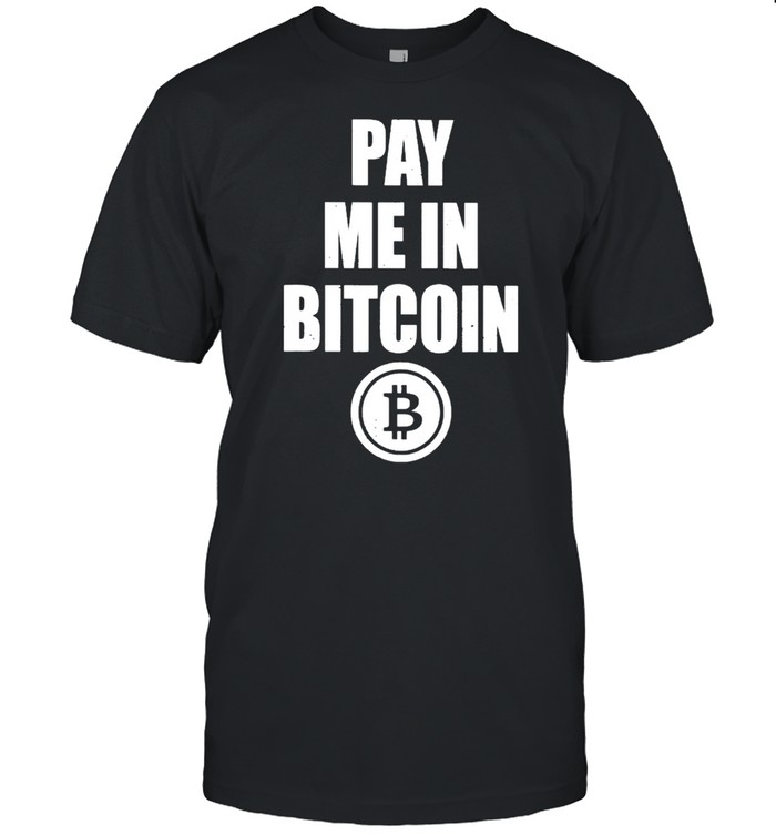 Pay In Bitcoin T-Shirt