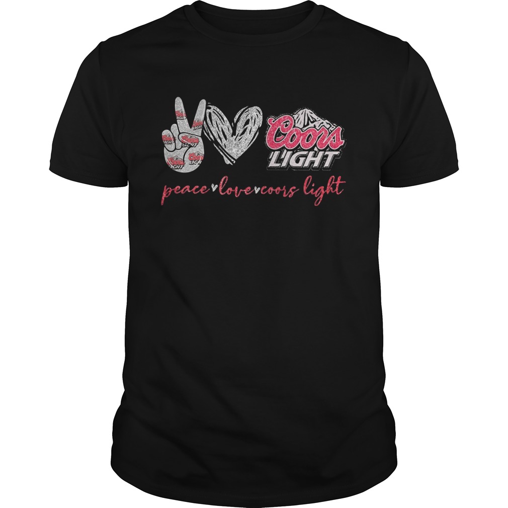 Peace Love And Coors Light T-Shirt Peace Love And Coors Light T-Shirt