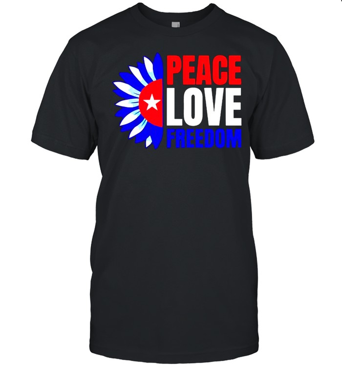 Peace Love Freedom Sunflower Cuban Flag Cuba T-Shirt Peace Love Freedom Sunflower Cuban Flag Cuba T-Shirt